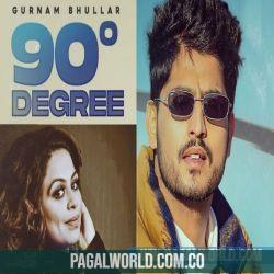 90 Degree   Gurnam Bhullar