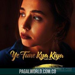 Ye Tune Kya Kiya (Lofi Mix)