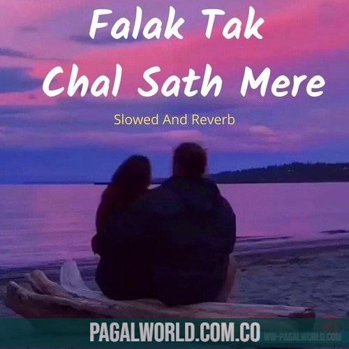 Falak Tak Chal Sath Mere Lofi Mix (Slowed Reverb)