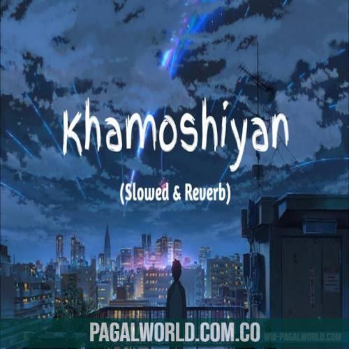 Khamoshiyan Lofi Mix(Slowed Reverb)