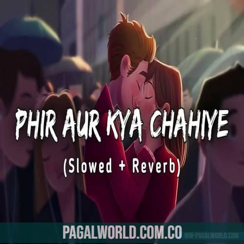 Tu Hai To Mujhe Kya Chahiye (Slowed Reverb Lofi Mix)