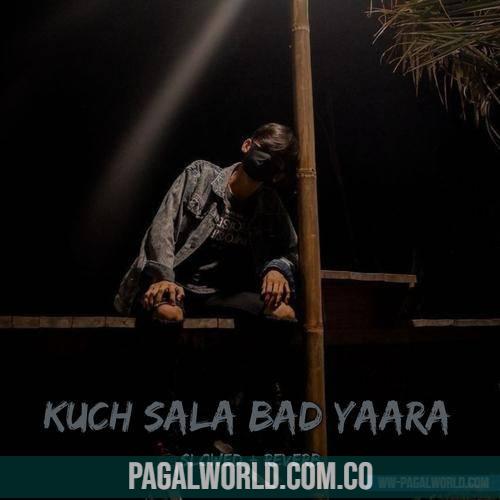 Kuch Sala Bad Yaara (Slowed Reverb) Lofi