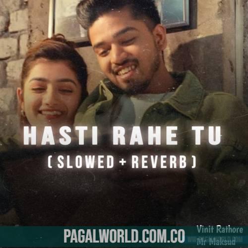 Hasti Rahe Tu (Slowed Reverb) Lofi
