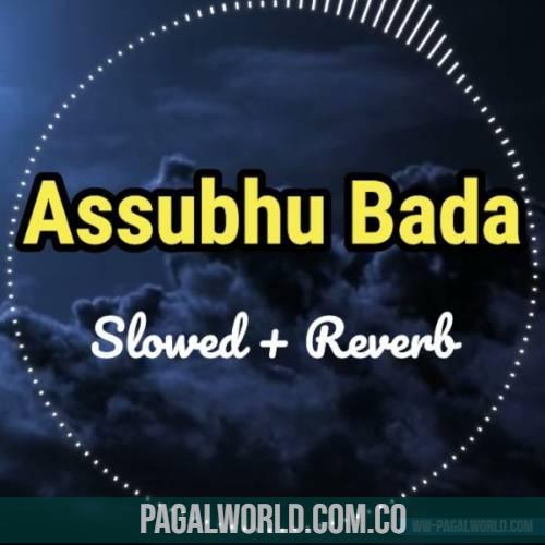 Assubhu Bada Slowed Reverb