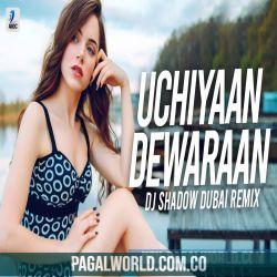 Uchiyaan Dewaraan (Baari 2) Remix DJ Shadow Dubai