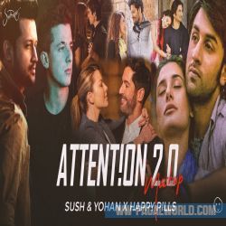 Attention 2.0 (Sush Yohan x Happy Pills Mashup 2022)