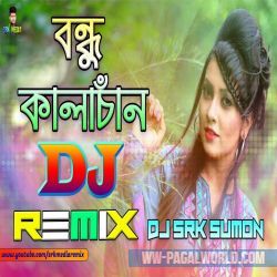 Bondhu Kala Chan DJ Remix