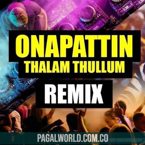 Onapattin Thalam Thullum Remix