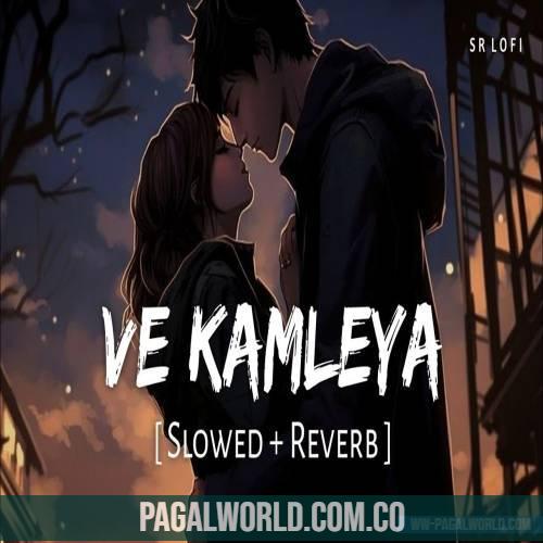 Ve Kamleya (Slowed Reverb)