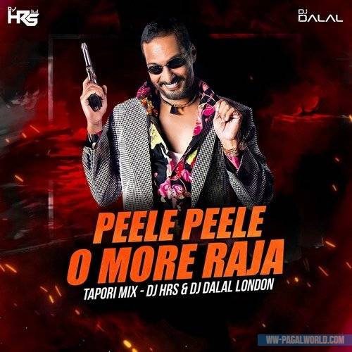 Peele Peele O More Raja (Tapori Dance Mix)