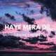 Haye Mera Dil (Slowed Reverb) Lofi Mix Poster