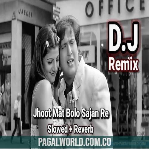 Jhoot Mat Bolo Sajan Re (Slowed Reverb) Lofi Mix