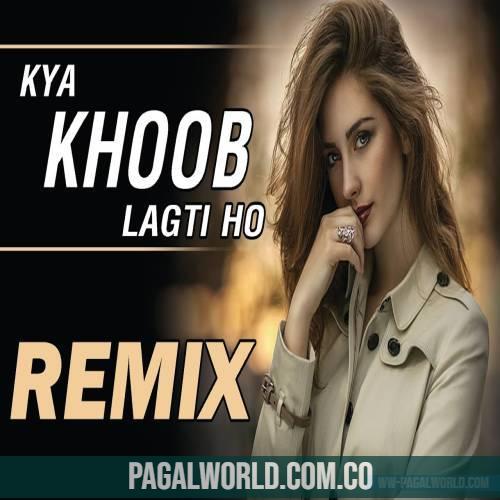Kya Khoob Lagti Ho Dj Remix