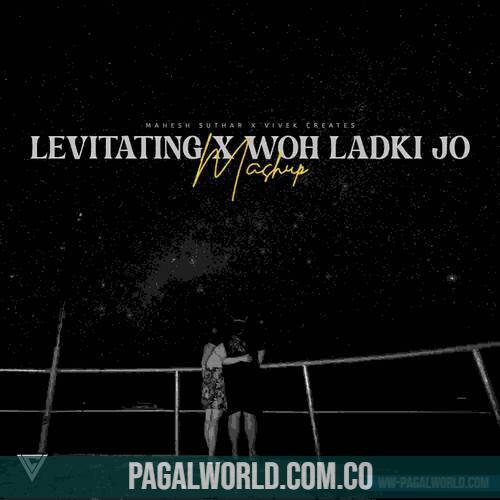 Levitating X Woh Ladki Jo