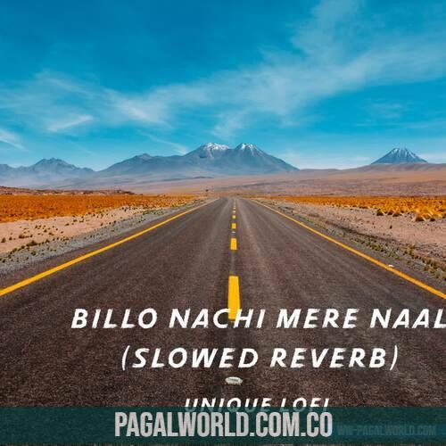Billo Nachi Mere Naal Slowed Reverb Lofi Mix