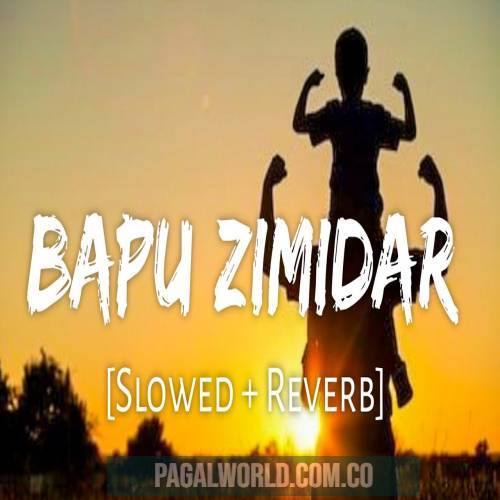 Bapu Zimidar (Slowed Reverb)