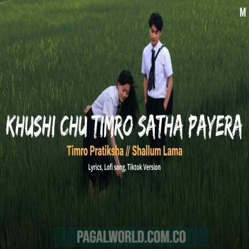 Khushi xu Timro Sath Payera