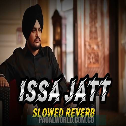 Issa Jatt (Slowed Reverb)