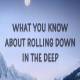 What You Know About Rolling Down In The Deep Poster