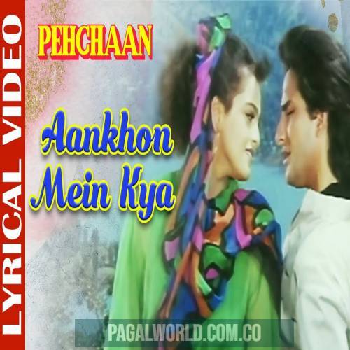 Aankhon Mein Kya