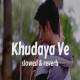 Khudaya Ve Slowed Reverb Poster