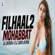Filhaal 2 Mohabbat Remix   DJ Dharak X DJ Sukhi Poster