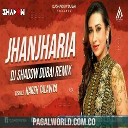 Jhanjhariya Remix   DJ Shadow Dubai