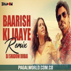 Baarish Ki Jaaye Remix DJ Shadow Dubai
