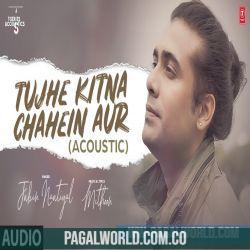 Tujhe Kitna Chahein Aur (Acoustic)